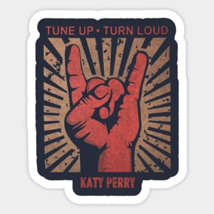 Tune up . Turn loud Katy Perry Sticker